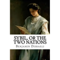 Sybil, or The Two Nations Benjamin Disraeli