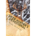Deer Hunter's Devotional: Hunting for the Heart of God