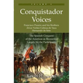 Conquistador Voices (vol II): The Spanish Conquest of the Americas as Recounted Largely by the Participants