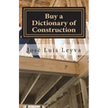 Buy a Dictionary of Construction: English-Spanish Construction Glossary