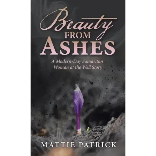 Beauty from Ashes: A Modern-Day Samaritan Woman at the Well Story