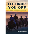 I'll Drop You Off: A 40-Day Devotional for Cowboys