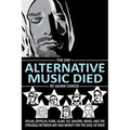 The Day Alternative Music Died: Dylan, Zeppelin, Punk, Glam, Alt, Majors, Indies, and the Struggle between Art and Money for the Soul of Rock