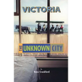 Victoria: The Unknown City