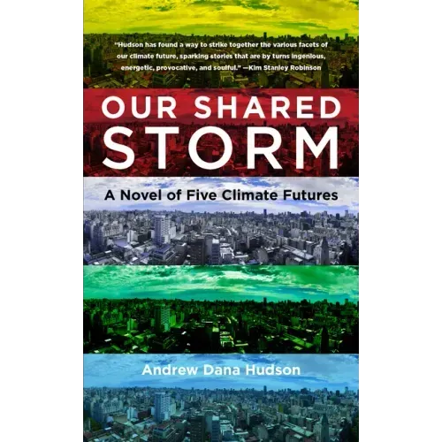 Our Shared Storm: A Novel of Five Climate Futures