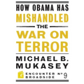 How Obama Has Mishandled the War on Terror: Faith and Feeling in a World Besieged