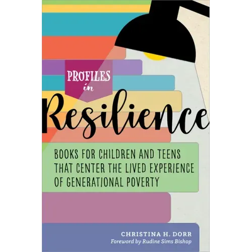 Profiles in Resilience: Books for Children and Teens That Center the Lived Experience of Generational Poverty