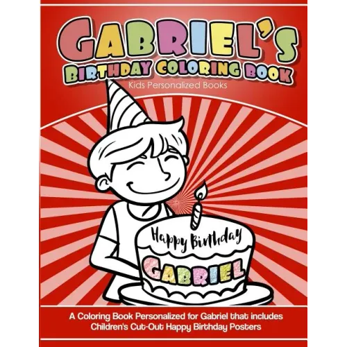 Gabriel's Birthday Coloring Book Kids Personalized Books: A Coloring Book Personalized for Gabriel that includes Children's Cut Out Happy Birthday Pos