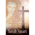 Be Still: Seeking Amazing Grace Within the Mess Life Throws at Us