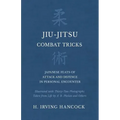 Jiu-Jitsu Combat Tricks - Japanese Feats of Attack and Defence in Personal Encounter - Illustrated with Thirty-Two Photographs Taken from Life by A. B