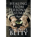 Healing from Personal Traumas: New Beginnings