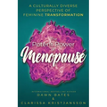 The Potent Power of Menopause: A Culturally Diverse Perspective of Feminine Transformation