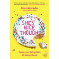 She's Nice Though: Essays on Being Bad at Being Good