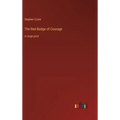 The Red Badge of Courage: in large print