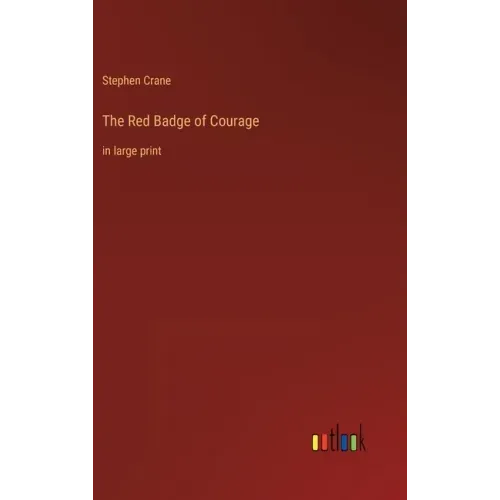 The Red Badge of Courage: in large print