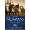 The Normans: A History of Conquest