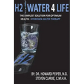 H2 Water 4 Life: The Simplest Solution for Optimum Health: Hydrogen Water Therapy (Black and White)