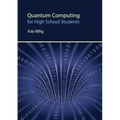 Quantum Computing for High School Students - Paperback