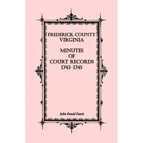 Frederick County, Virginia Minutes of Court Records, 1743-1745