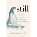 Still: A Memoir of Love, Loss, and Motherhood