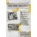 No One Helped: Kitty Genovese, New York City, and the Myth of Urban Apathy