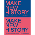 Make New History: Chicago Architecture Biennial 2017