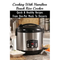 Cooking With Hamilton Beach Rice Cooker: Quick & Healthy Recipes From One-Pot Meals To Desserts: How To Make Risotto In The Rice Cooker