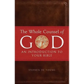 The Whole Counsel of God: An Introduction to Your Bible