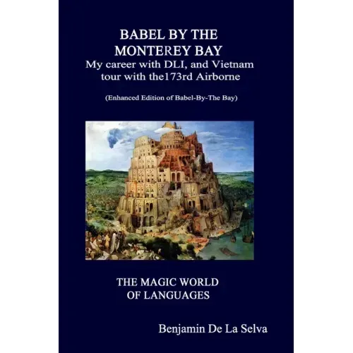 Babel By The Monterey Bay: My career with the Defense Language Institute, and my Vietnam tour with the 173rd Airborne