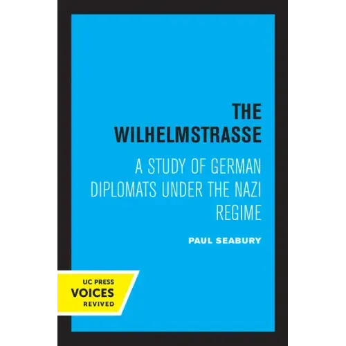 The Wilhelmstrasse: A Study of German Diplomats Under the Nazi Regime