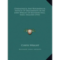 Genealogical And Biographical Notices Of Descendants Of Sir John Wright Of Kelvedon Hall, Essex, England (1915)