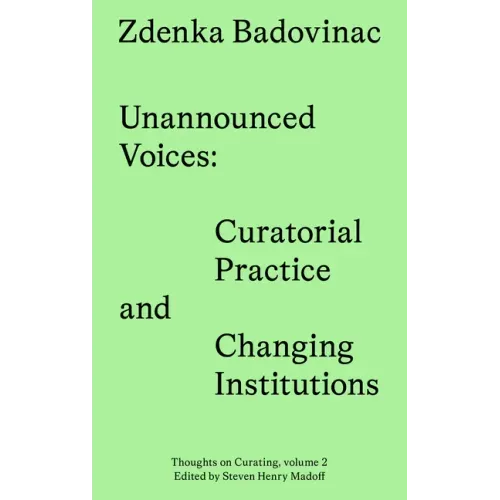Unannounced Voices: Curatorial Practice and Changing Institutions