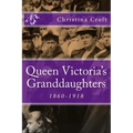 Queen Victoria's Granddaughters: 1860-1918