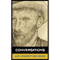 Conversations with Van Gogh
