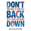 Don't Back Down: Your guide to living well with a spinal cord injury