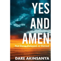 Yes and Amen: Not Done, Delayed or Denied