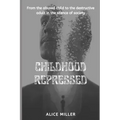 Childhood Repressed: From the abused child to the destructive adult in the silence of society