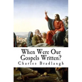 When Were Our Gospels Written?