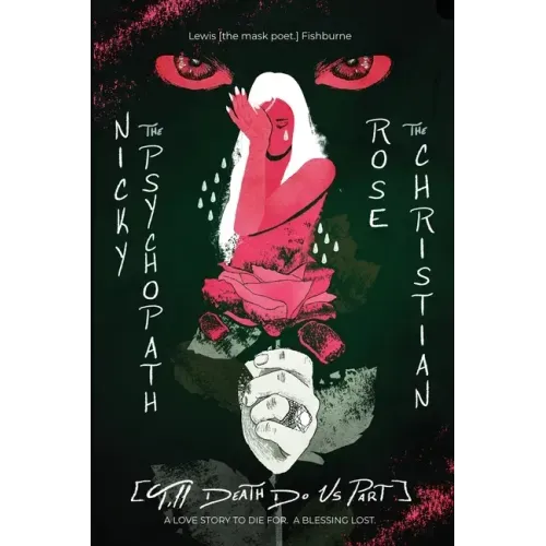 Nicky the Psychopath & Rose the Christian [till death do us part.]: A Love Story to Die For. A Blessing Lost.