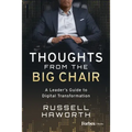 Thoughts from the Big Chair: A Leader's Guide to Digital Transformation