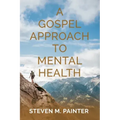 A Gospel Approach to Mental Health