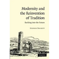 Modernity and the Reinvention of Tradition: Backing Into the Future. Stephen Prickett