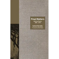 Final Matters: Selected Poems, 2004-2010