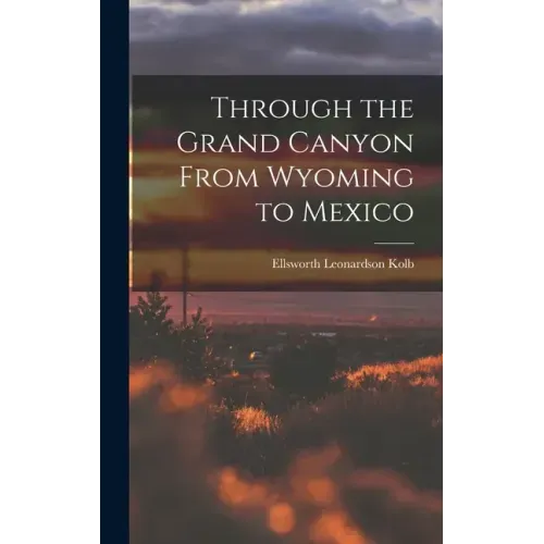 Through the Grand Canyon From Wyoming to Mexico