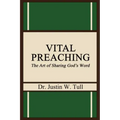 Vital Preaching: The Art of Sharing God's Word