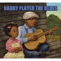 Daddy Played the Blues