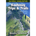 Okanagan Trips & Trails: A Guide to British Columbia's Okanagan-Similkameen Region, New Edition