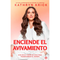 Enciende El Avivamiento: Vive En El Fuego de Dios Para Transformar El Mundo