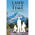 Land Over Time: Second Book in the Lyle Kent Series