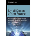 Small Doses of the Future: A Collection of Medical Science Fiction Stories